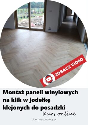 Montaż paneli winylowych na klik w jodełkę klejonych do posadzki - kurs online